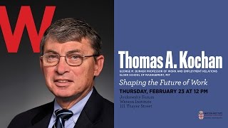 Thomas A. Kochan ─ Shaping the Future of Work