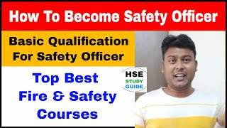 How To Become Safety Officer | Basic Qualification For Safety Officer | Best Fire And Safety Course