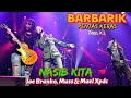 🔥TERBAIK NASIB KITA❗🤟Joe Branko, Muss & Mael XPDC 🔴Live KONSERT BARBARIK PENTAS KERAS, Zepp.. K.L