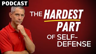 #108: The Hardest Part of Self-Defense [Podcast]