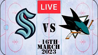 NHL LIVE Seattle Kraken vs San Jose Sharks 16th March 2023 Full Game Reaction