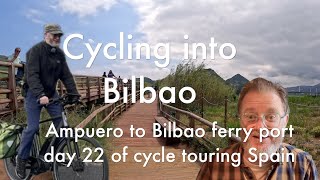 eBiking into Bilbao from Ampuero on the 22nd and last day of cycle touring north Spain