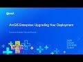 ArcGIS Enterprise: Upgrading Your Deployment