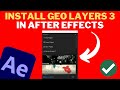 How To INSTALL Geo Layers 3 In AFTER EFFECTS 2023