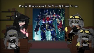 Murder Drones react to N as Optimus Prime | Murder Drones 🤖💉 x Fandoms |