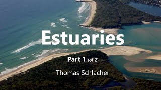 How Estuaries Work, Part 1 of 2 (Thomas Schlacher)
