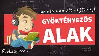 Gyöktényezős alak - Matematika érettségi tétel | Erettsegi.com