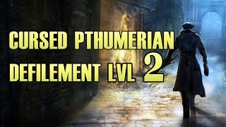 Bloodborne -  Cursed Pthumerian Defilement LVL 2 Gameplay PS4