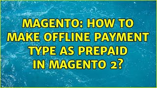 Magento: How to make offline payment type as prepaid in magento 2?