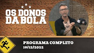 OS DONOS DA BOLA - 19/12/2022 - PROGRAMA COMPLETO
