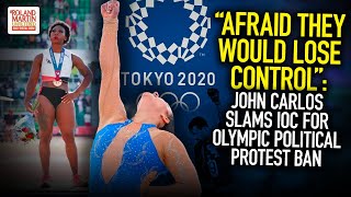 "Afraid They Would Lose Control": John Carlos Slams IOC For Olympic Political Protest Ban