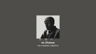 the sneakies collective - no chance [Unofficial Release]