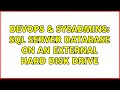 DevOps & SysAdmins: SQL Server database on an external hard disk drive (12 Solutions!!)
