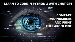 Learn Python with ChatGPT: Compare Two Numbers and Print the Larger One