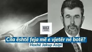 Cila është feja më e vjetër në botë? - JAKUP ASIPI (ALLAHU E MËSHIROFTË)