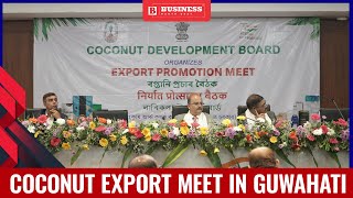 'Focus Is On The Entire Coconut Value Chain', Says Expert At CDB Guwahati Meet