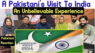 Reaction on A Pakistani's Visit to India | An Unbelievable Experience.