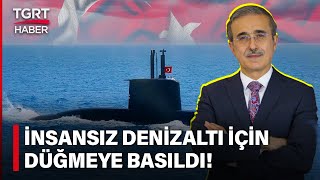 İsmail Demir Müjdeyi Verdi! İHA Ve SİHA'dan Sonda İnsansız Denizaltı İçin Çalışmalara Başlandı