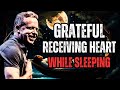 IT’S FINALLY HERE! RECEIVE WITH GRATITUDE! DR. JOE DISPENZA BEST SLEEP GUIDED MEDITATION!