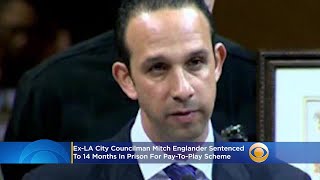 Ex-LA City Councilman Mitch Englander Sentenced To 14 Months In Prison For Pay-To-Play Scheme