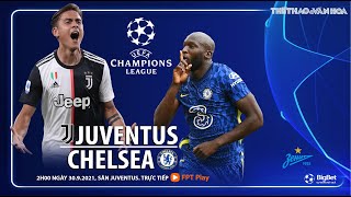 SOI KÈO - NHẬN ĐỊNH BÓNG ĐÁ | Juventus vs Chelsea (2h ngày 30/9). FPT Play trực tiếp bóng đá Cúp C1