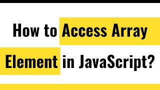 ✅ JavaScript Array | How to Access JavaScript Array Element?