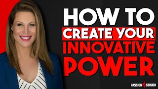 How to Create Your Innovative Power | Michelle Royal | Passion Struck Podcast