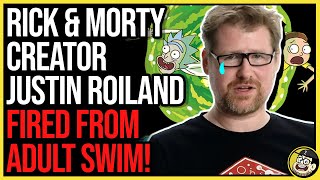 Rick & Morty Creator Justin Roiland FIRED From Adult Swim