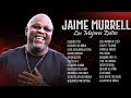 Jaime Murrel Sus Mejores Canciones - Jaime Murrel Grandes Exitos Album Completo