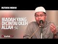 Mutiara Hikmah: Ibadah yang Dicintai oleh Allah - Ustadz Dr. Firanda Andirja, M.A.