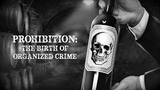 Prohibition - Birth of Organized Crime - Forgotten History