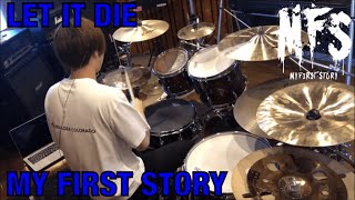 LET IT DIE/MY FIRST STORY 【Drum Cover】