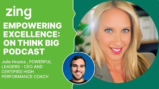 Empowering Excellence with High Performance Coach Julie Hruska on Think Big Podcast