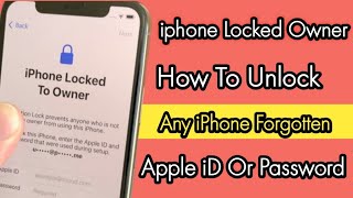 Iphone Locked Owner (How To Unlock Any iPhone Forgotten Apple iD OR Password  New Method
