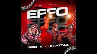 Bro-K ft Xpattaz: Effo New Song 2023