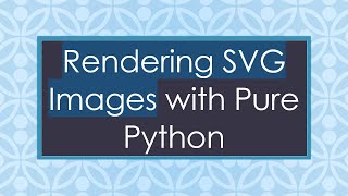 Rendering SVG Images with Pure Python