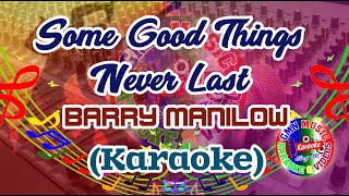 Some Good Things Never Last Karaoke Barry Manilow