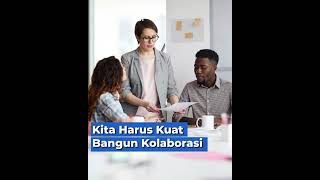 Kita Harus Kuat Bangun Kolaborasi