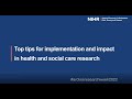 Top tips for implementation and impact in health and social care research