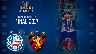 Bahia 1 x 0 Sport | Lampions Retrô | Final da Copa do Nordeste de 2017
