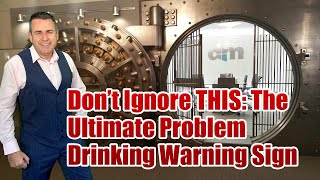 Don’t Ignore THIS: The Ultimate Problem Drinking Warning Sign