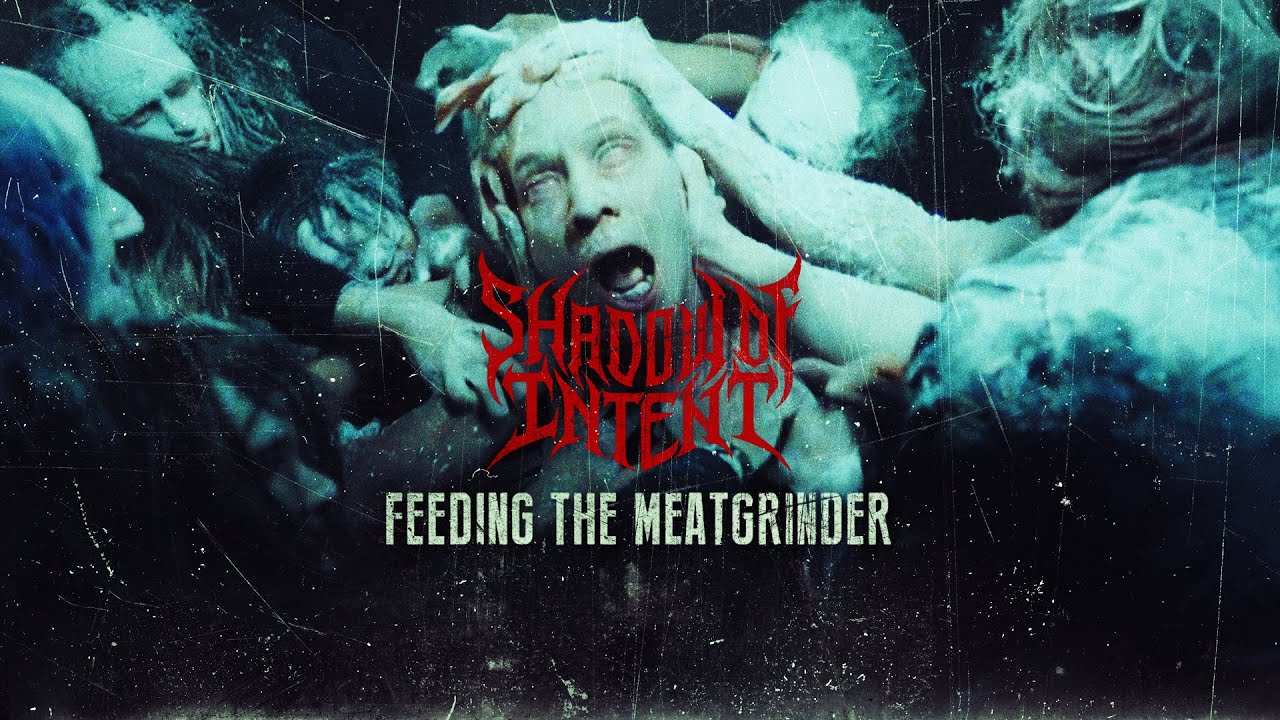Shadow Of Intent Feeding The Meatgrinder Feat Corpsegrinder