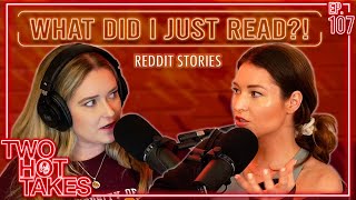 What Did I Just Read?! || Two Hot Takes Podcast || Reddit Stories