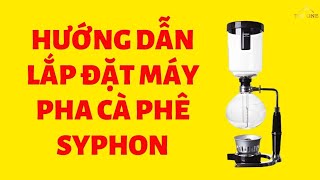 Cách lắp đặt máy pha cà phê Syphon theo phong cách Nhật Bản