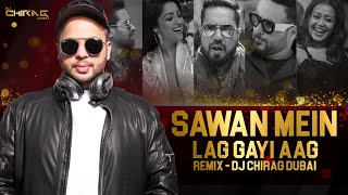 Sawan Mein Lag Gayi Aag | Remix | DJ Chirag Dubai | Mika Singh, Neha Kakkar & Badshah