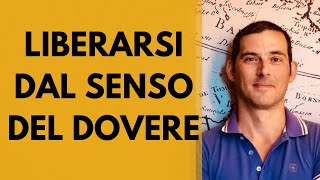 Come liberarsi dal senso del dovere