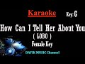 How Can I Tell Her About You (Karaoke) Lobo Female key G /Nada Wanita /Cewek