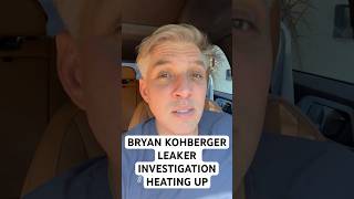 Bryan Kohberger Leak Investigation Heating Up