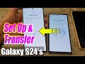 How to Set Up Samsung Galaxy S24/S24+/Ultra and TRANSFER DATA Over from an Android or Galaxy Phone