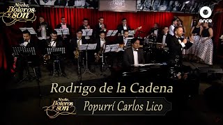 Popurrí Carlos Lico - Rodrigo de la Cadena - Noche, Boleros y Son
